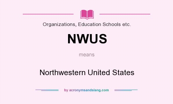 What does NWUS mean? It stands for Northwestern United States