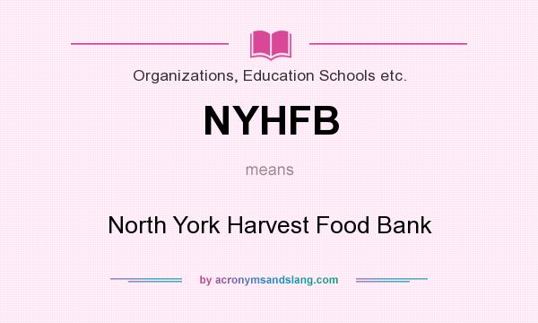 What does NYHFB mean? It stands for North York Harvest Food Bank