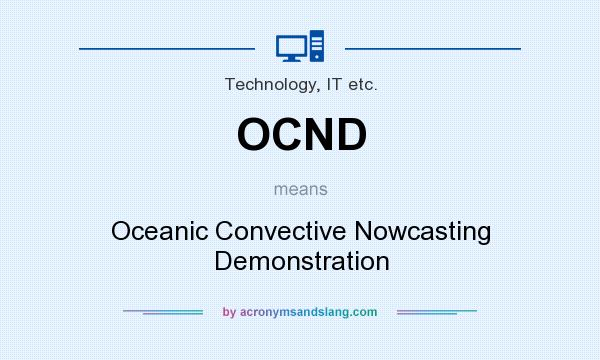 What does OCND mean? It stands for Oceanic Convective Nowcasting Demonstration