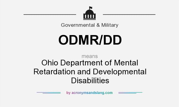 What does ODMR/DD mean? It stands for Ohio Department of Mental Retardation and Developmental Disabilities