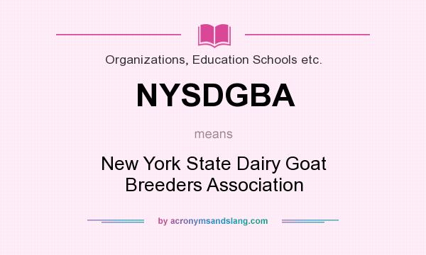 What does NYSDGBA mean? It stands for New York State Dairy Goat Breeders Association