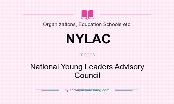 What does NYLAC mean? It stands for National Young Leaders Advisory Council