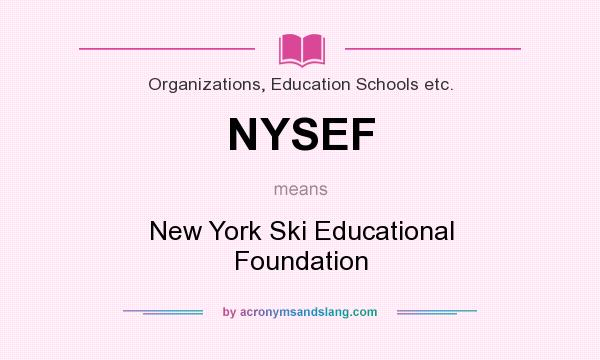 What does NYSEF mean? It stands for New York Ski Educational Foundation