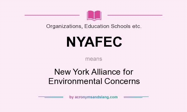 What does NYAFEC mean? It stands for New York Alliance for Environmental Concerns