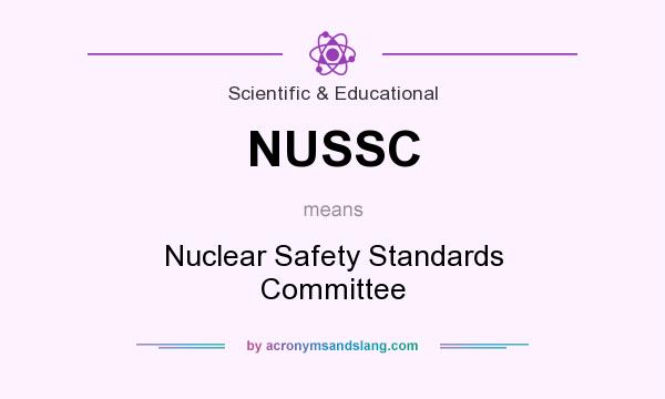 What does NUSSC mean? It stands for Nuclear Safety Standards Committee