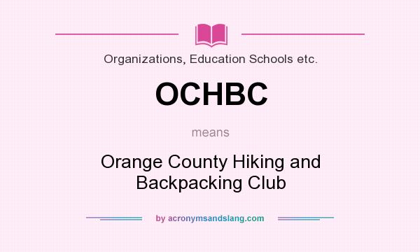 What does OCHBC mean? It stands for Orange County Hiking and Backpacking Club