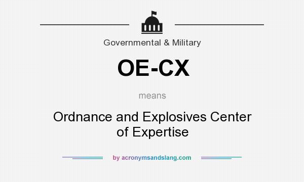 What does OE-CX mean? It stands for Ordnance and Explosives Center of Expertise
