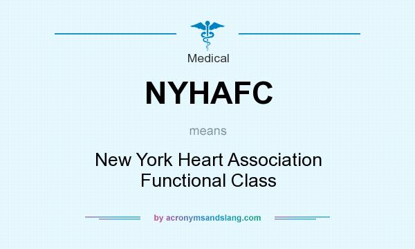 What does NYHAFC mean? It stands for New York Heart Association Functional Class