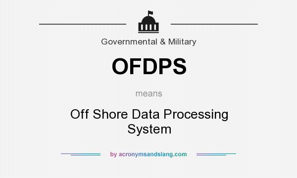 What does OFDPS mean? It stands for Off Shore Data Processing System