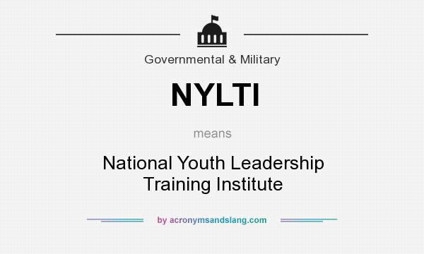 What does NYLTI mean? It stands for National Youth Leadership Training Institute