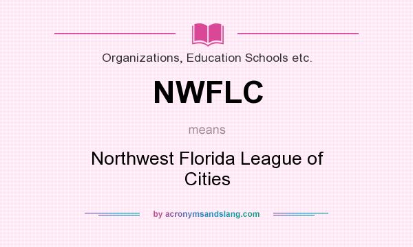 What does NWFLC mean? It stands for Northwest Florida League of Cities