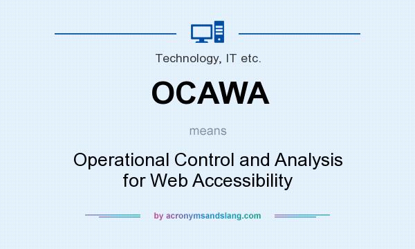 What does OCAWA mean? It stands for Operational Control and Analysis for Web Accessibility