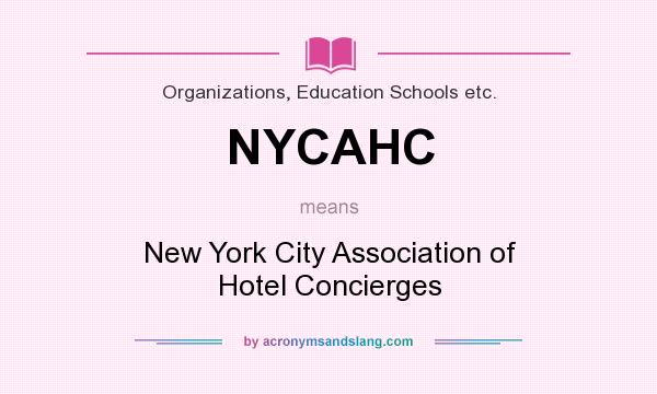 What does NYCAHC mean? It stands for New York City Association of Hotel Concierges