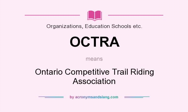 What does OCTRA mean? It stands for Ontario Competitive Trail Riding Association