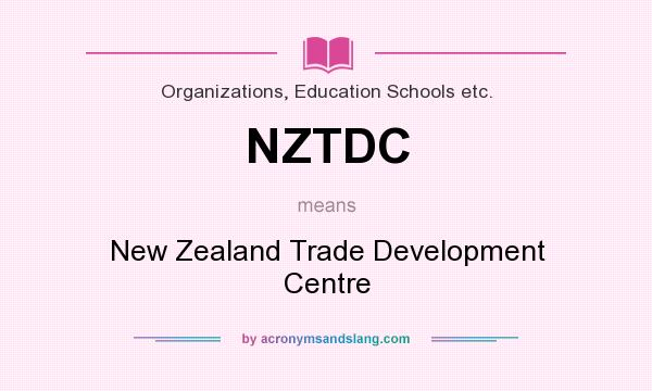 What does NZTDC mean? It stands for New Zealand Trade Development Centre