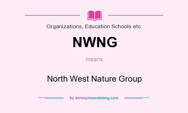 What does NWNG mean? It stands for North West Nature Group