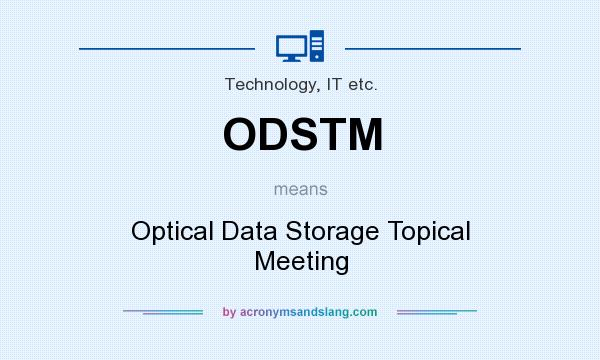 What does ODSTM mean? It stands for Optical Data Storage Topical Meeting