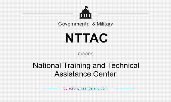 What does NTTAC mean? It stands for National Training and Technical Assistance Center