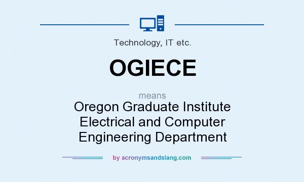 What does OGIECE mean? It stands for Oregon Graduate Institute Electrical and Computer Engineering Department