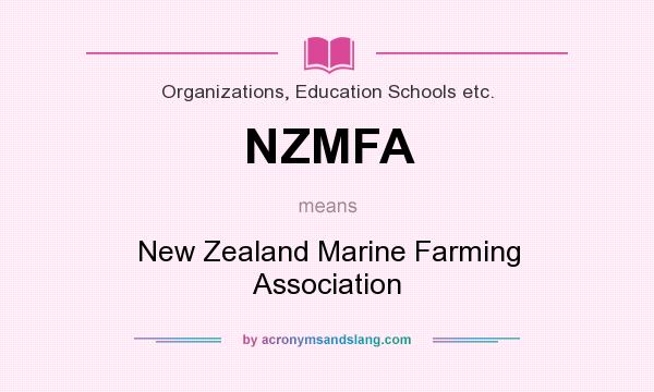 What does NZMFA mean? It stands for New Zealand Marine Farming Association