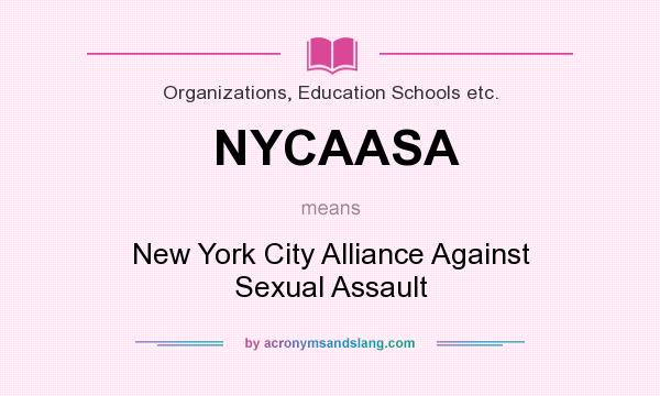 What does NYCAASA mean? It stands for New York City Alliance Against Sexual Assault