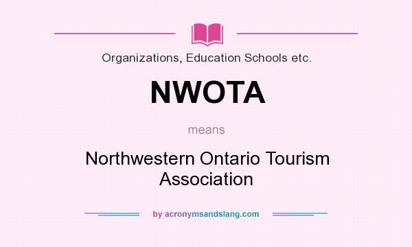 What does NWOTA mean? It stands for Northwestern Ontario Tourism Association