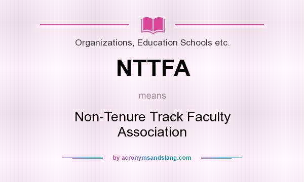 What does NTTFA mean? It stands for Non-Tenure Track Faculty Association