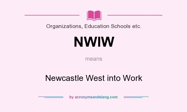 What does NWIW mean? It stands for Newcastle West into Work