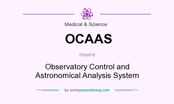 What does OCAAS mean? It stands for Observatory Control and Astronomical Analysis System