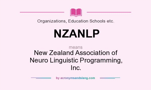 What does NZANLP mean? It stands for New Zealand Association of Neuro Linguistic Programming, Inc.
