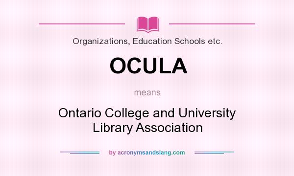 What does OCULA mean? It stands for Ontario College and University Library Association