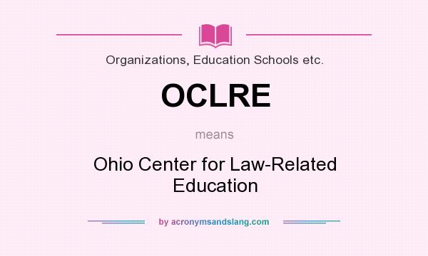 What does OCLRE mean? It stands for Ohio Center for Law-Related Education