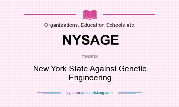 What does NYSAGE mean? It stands for New York State Against Genetic Engineering