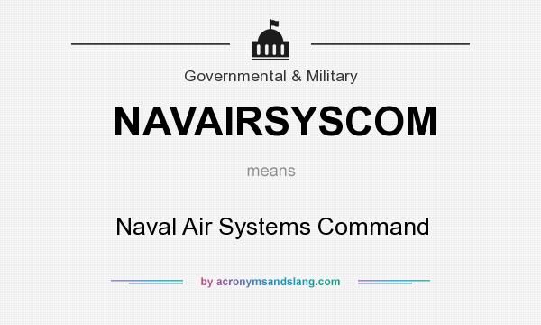What does NAVAIRSYSCOM mean? It stands for Naval Air Systems Command