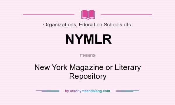 What does NYMLR mean? It stands for New York Magazine or Literary Repository