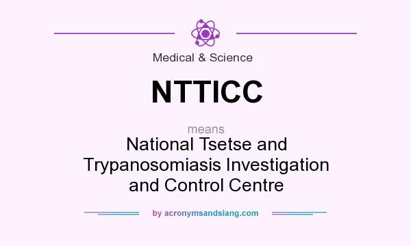 What does NTTICC mean? It stands for National Tsetse and Trypanosomiasis Investigation and Control Centre