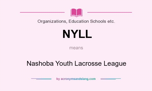 What does NYLL mean? It stands for Nashoba Youth Lacrosse League