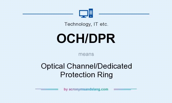 What does OCH/DPR mean? It stands for Optical Channel/Dedicated Protection Ring