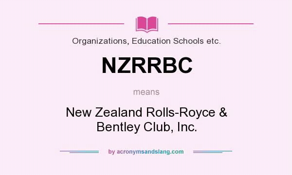 What does NZRRBC mean? It stands for New Zealand Rolls-Royce & Bentley Club, Inc.