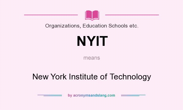 What does NYIT mean? It stands for New York Institute of Technology