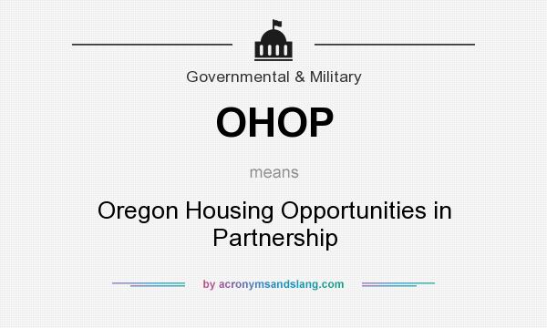 What does OHOP mean? It stands for Oregon Housing Opportunities in Partnership