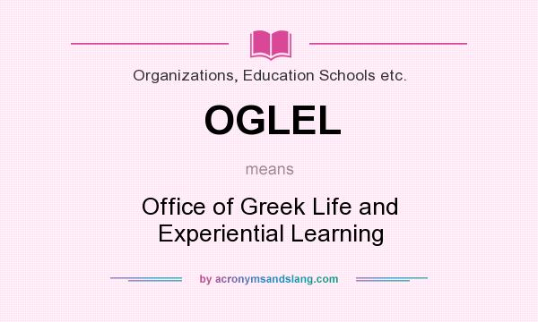 What does OGLEL mean? It stands for Office of Greek Life and Experiential Learning