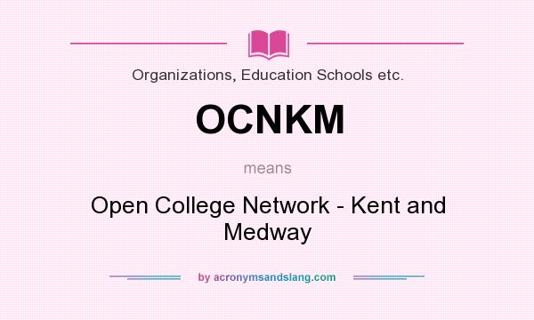 What does OCNKM mean? It stands for Open College Network - Kent and Medway