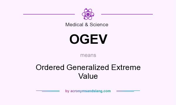 What does OGEV mean? It stands for Ordered Generalized Extreme Value