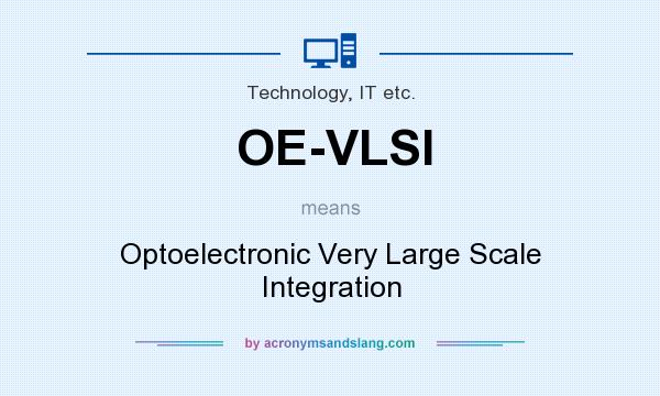 What does OE-VLSI mean? It stands for Optoelectronic Very Large Scale Integration