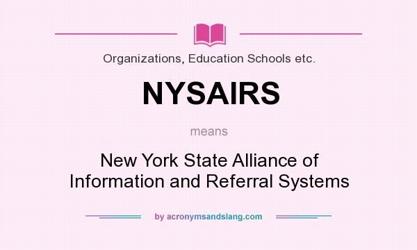What does NYSAIRS mean? It stands for New York State Alliance of Information and Referral Systems