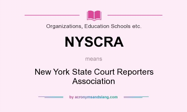 What does NYSCRA mean? It stands for New York State Court Reporters Association