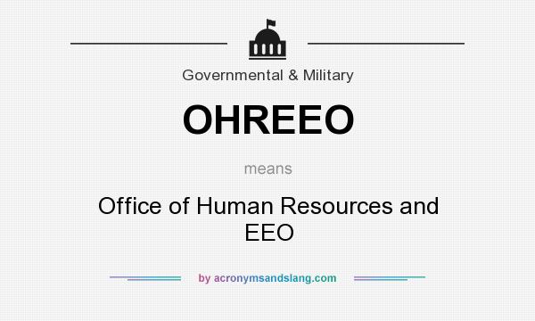 What does OHREEO mean? It stands for Office of Human Resources and EEO