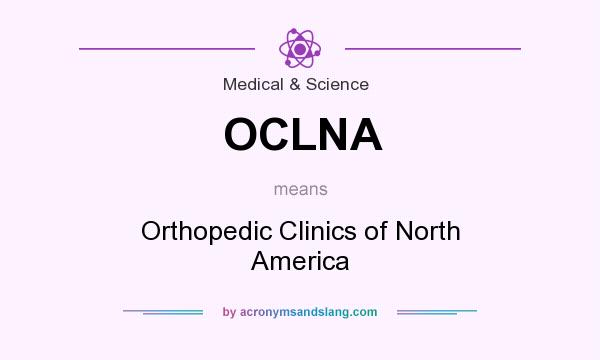 What does OCLNA mean? It stands for Orthopedic Clinics of North America