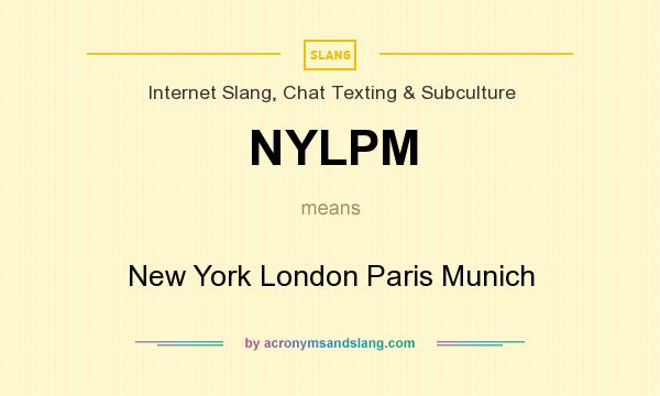 What does NYLPM mean? It stands for New York London Paris Munich